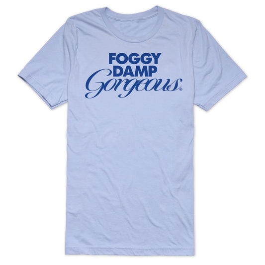 Foggy, Damp, Gorgeous T-Shirt